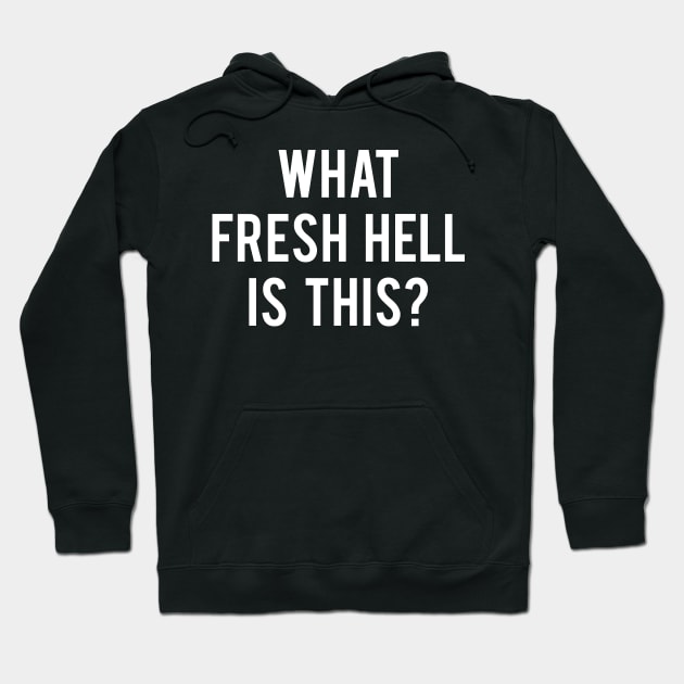 What Fresh Hell Is This? - Scream Queens Hoodie by MoviesAndOthers